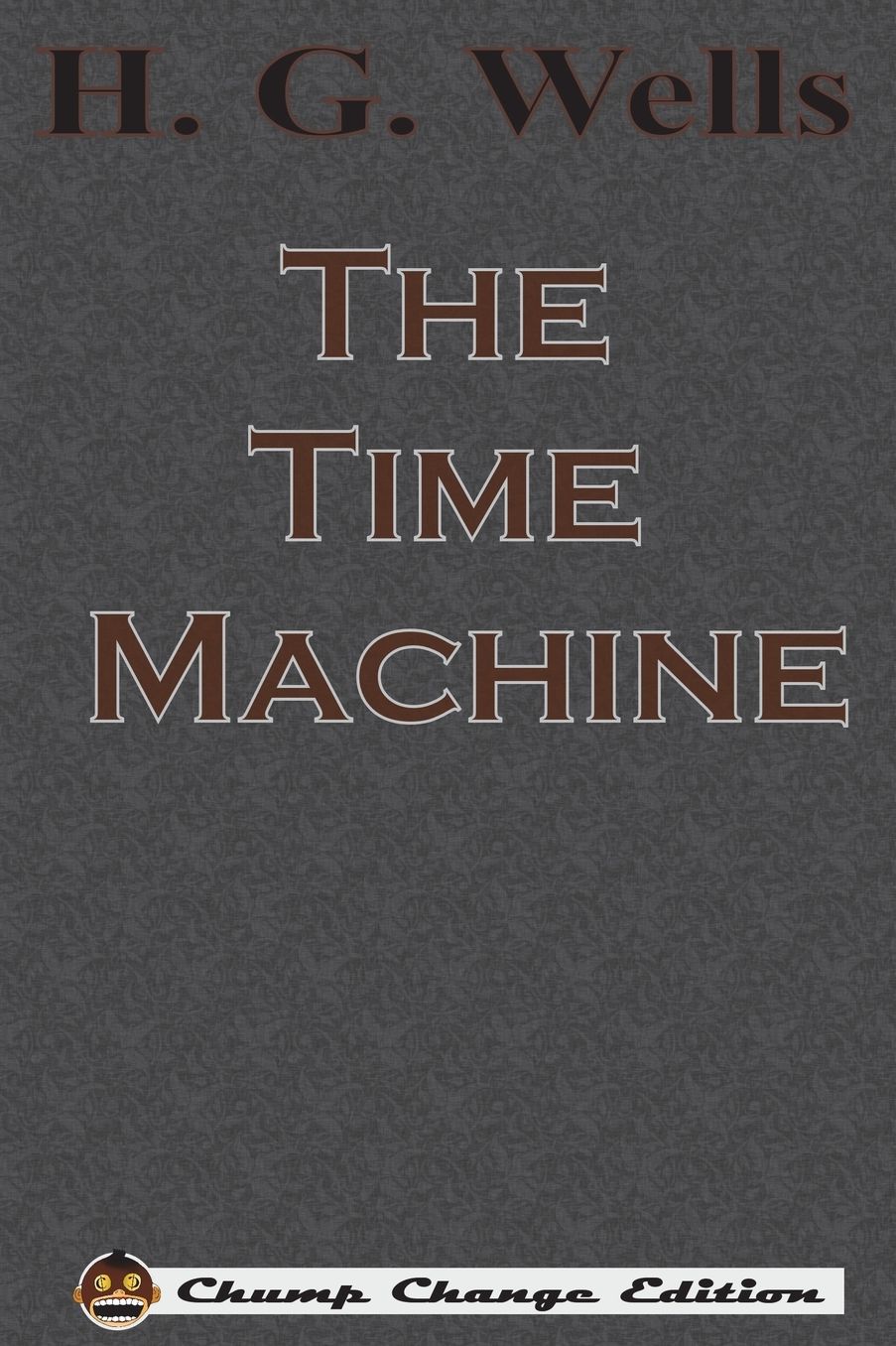 The Time Machine (Chump Change Edition)