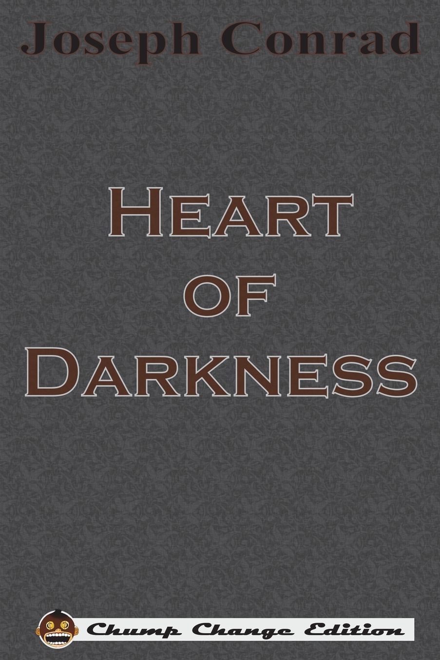 Heart of Darkness (Chump Change Edition)