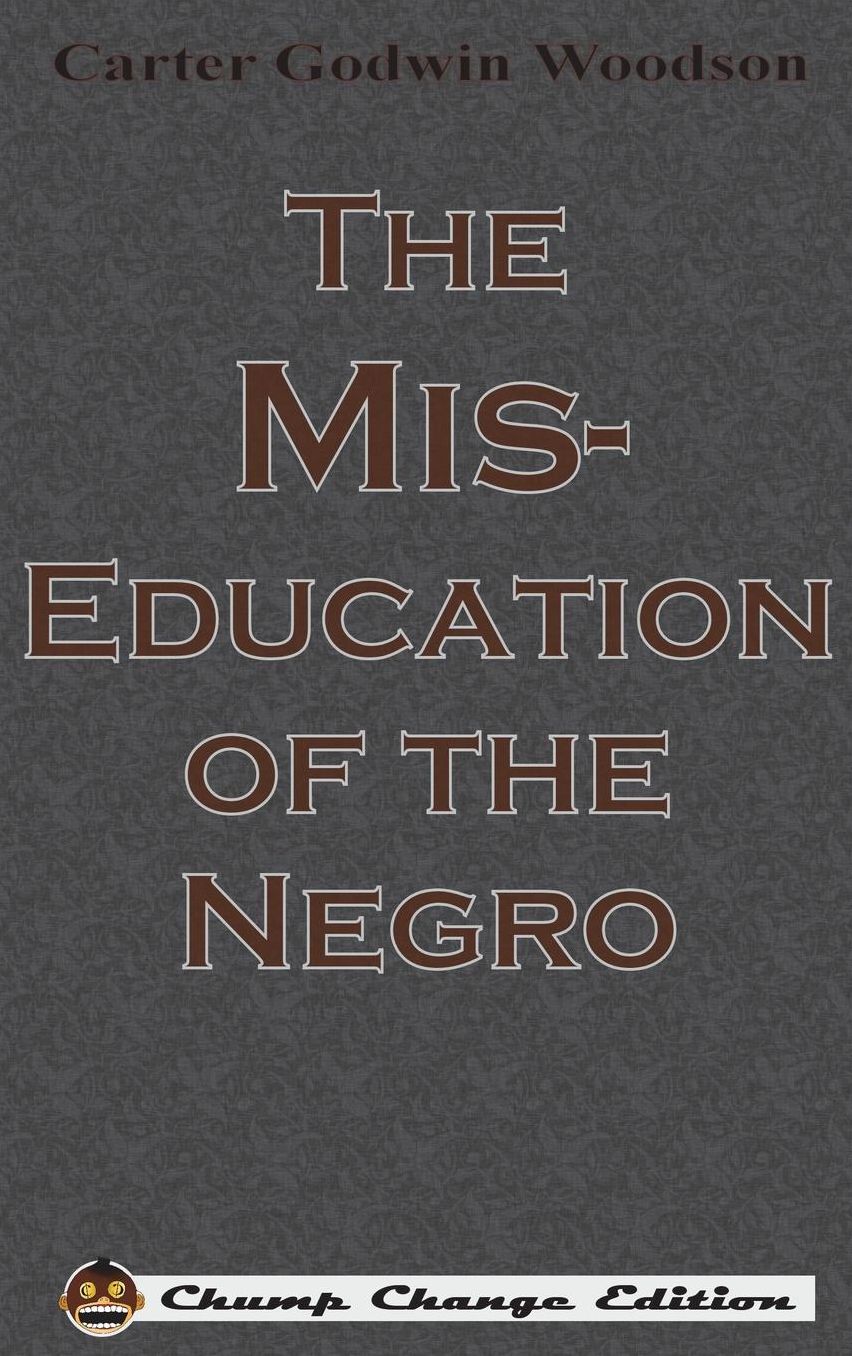 The Mis-Education of the Negro (Chump Change Edition)
