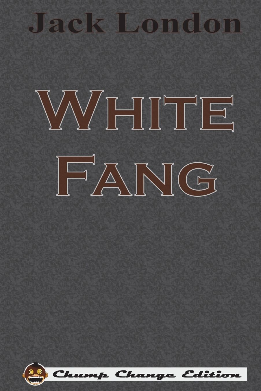 White Fang (Chump Change Edition)