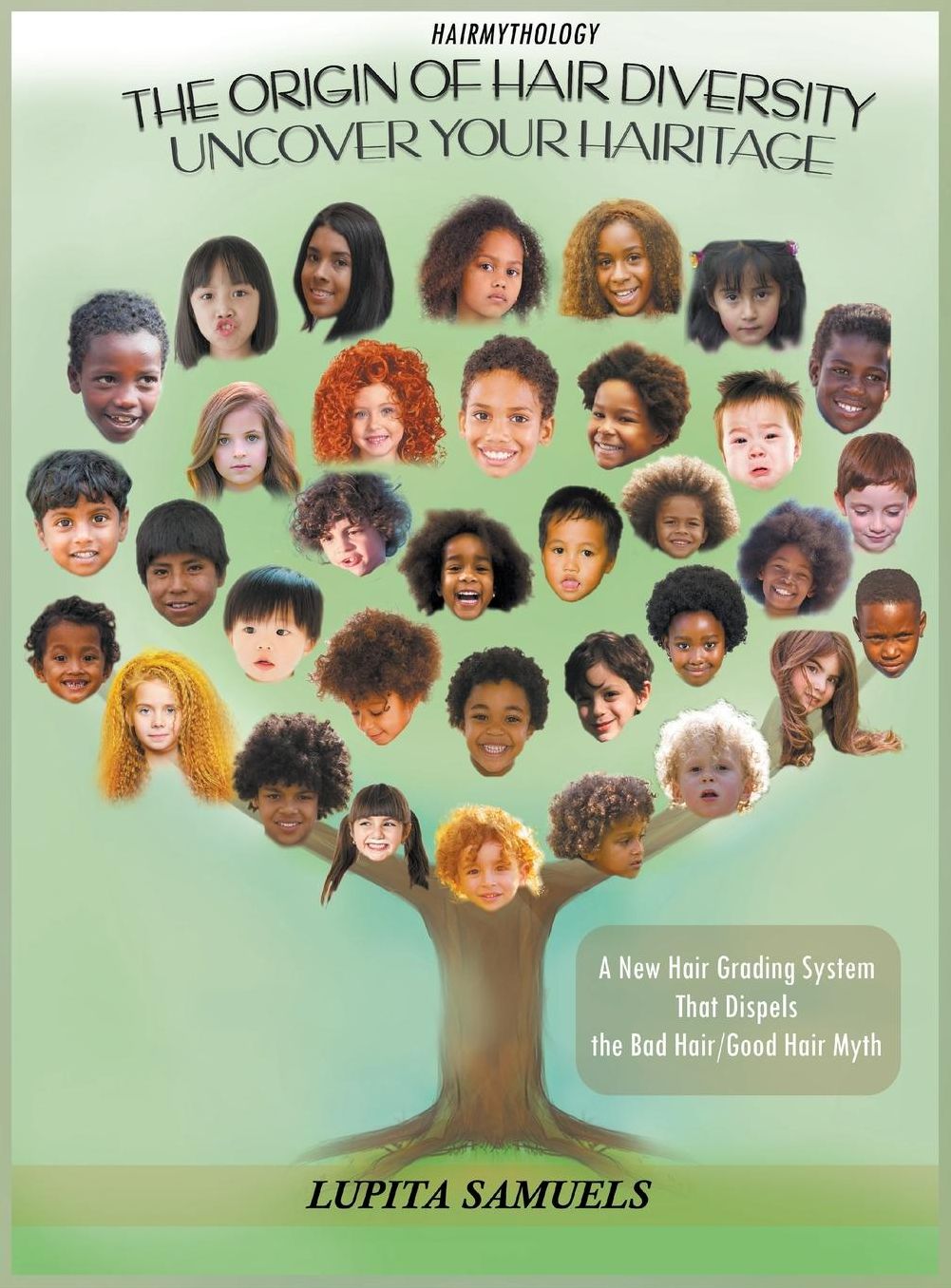 Hairmythology - The Origin of Hair Diversity: Uncover Your Hairitage - A New Hair Grading System That Dispels the "Bad Hair/Good Hair" Myth