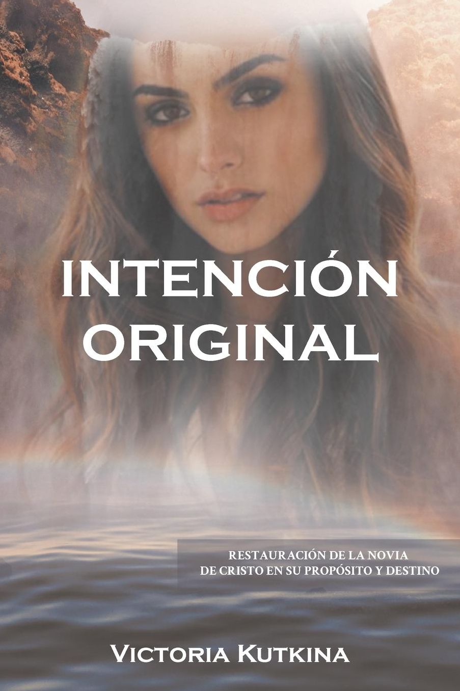 INTENCIÓN ORIGINAL RESTAURACIÓN DE LA NOVIA DE CRISTO EN SU PROPÓSITO Y DESTINO