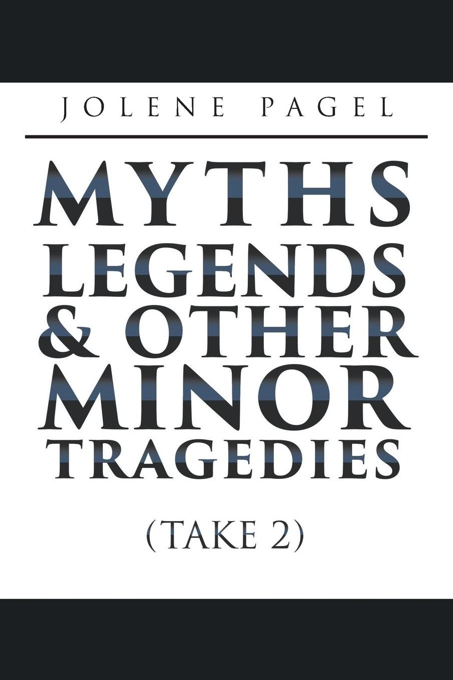 MYTHS, LEGENDS, AND OTHER MINOR TRAGEDIES: (Take 2)