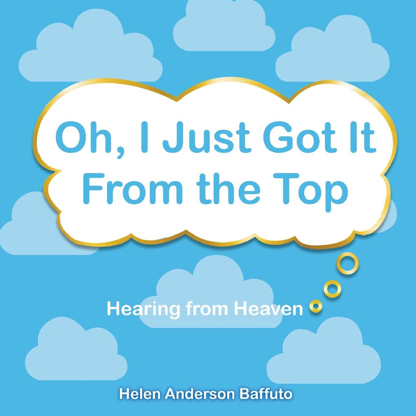 Oh, I Just Got It From the Top: Hearing from Heaven