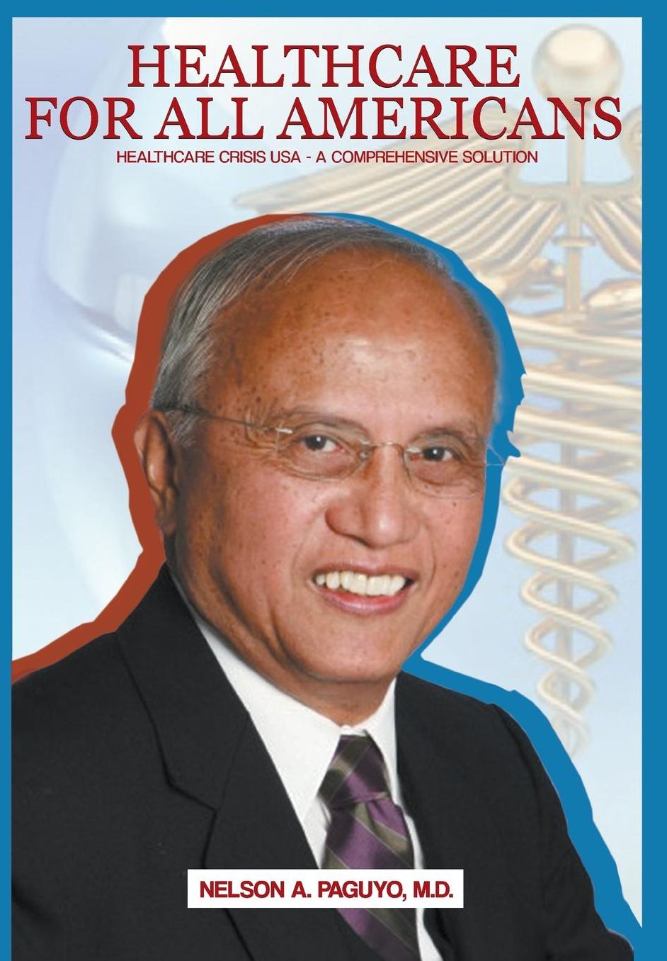 Healthcare for All Americans: Healthcare Crisis USA - A Comprehensive Solution