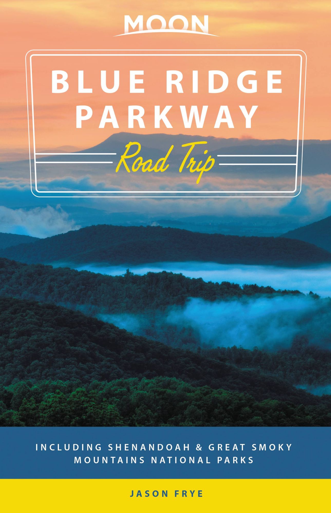 Moon Blue Ridge Parkway Road Trip: Including Shenandoah & Great Smoky Mountains National Parks