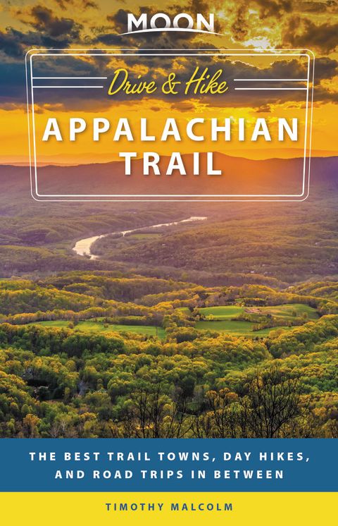Moon Drive & Hike Appalachian Trail: The Best Trail Towns, Day Hikes, and Road Trips In Between