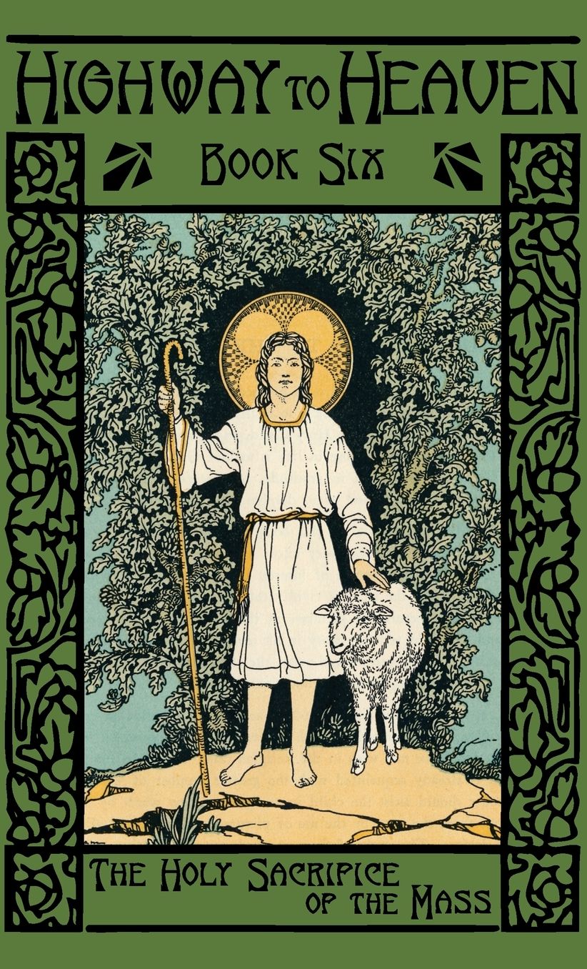 The Holy Sacrifice of the Mass: Highway to Heaven Series