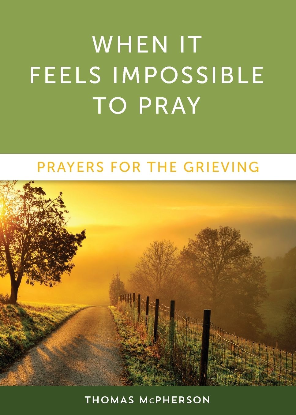 When it Feels Impossible to Pray: Prayers for the Grieving