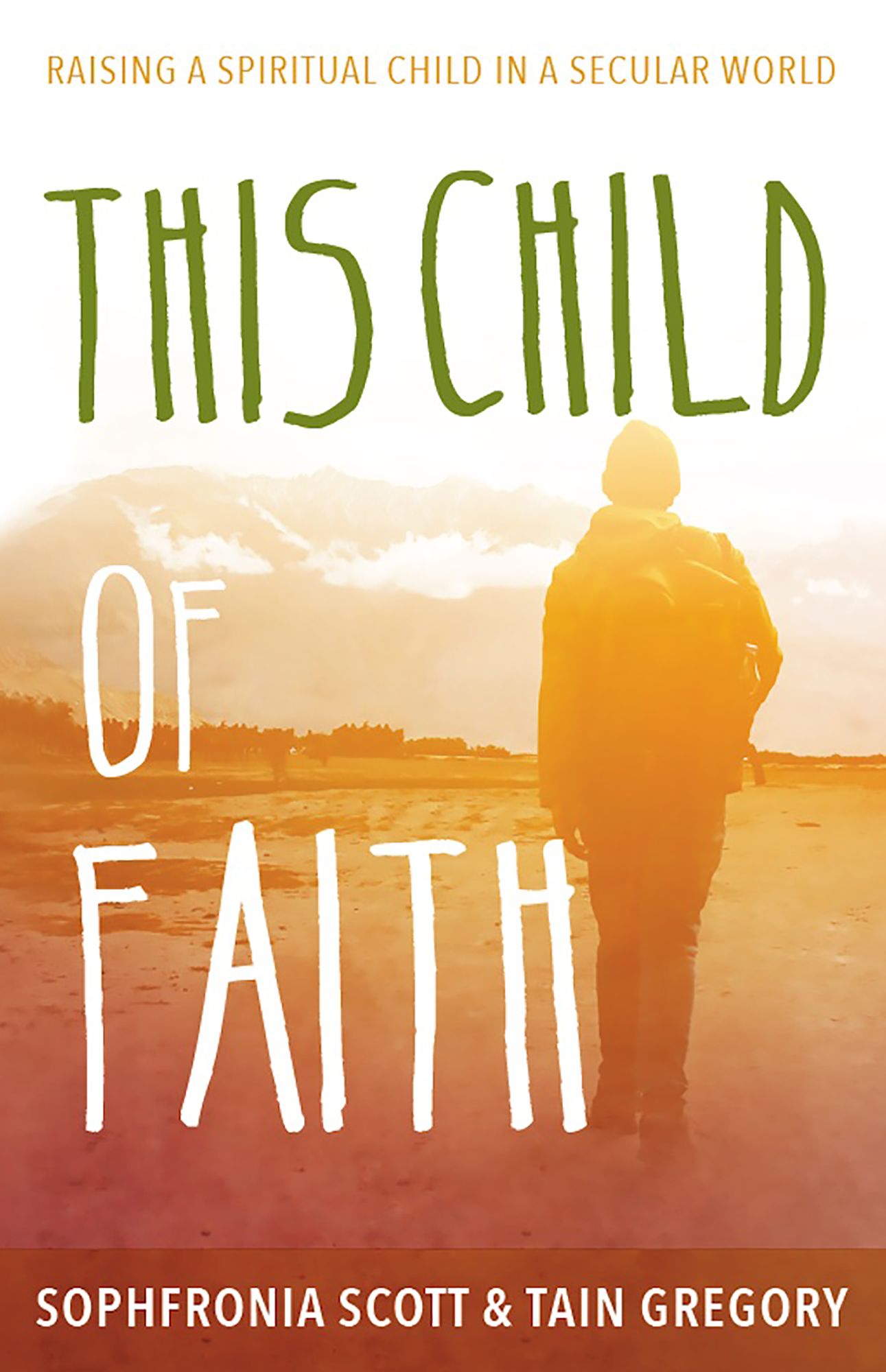 This Child of Faith: Raising a Spiritual Child in a Secular World