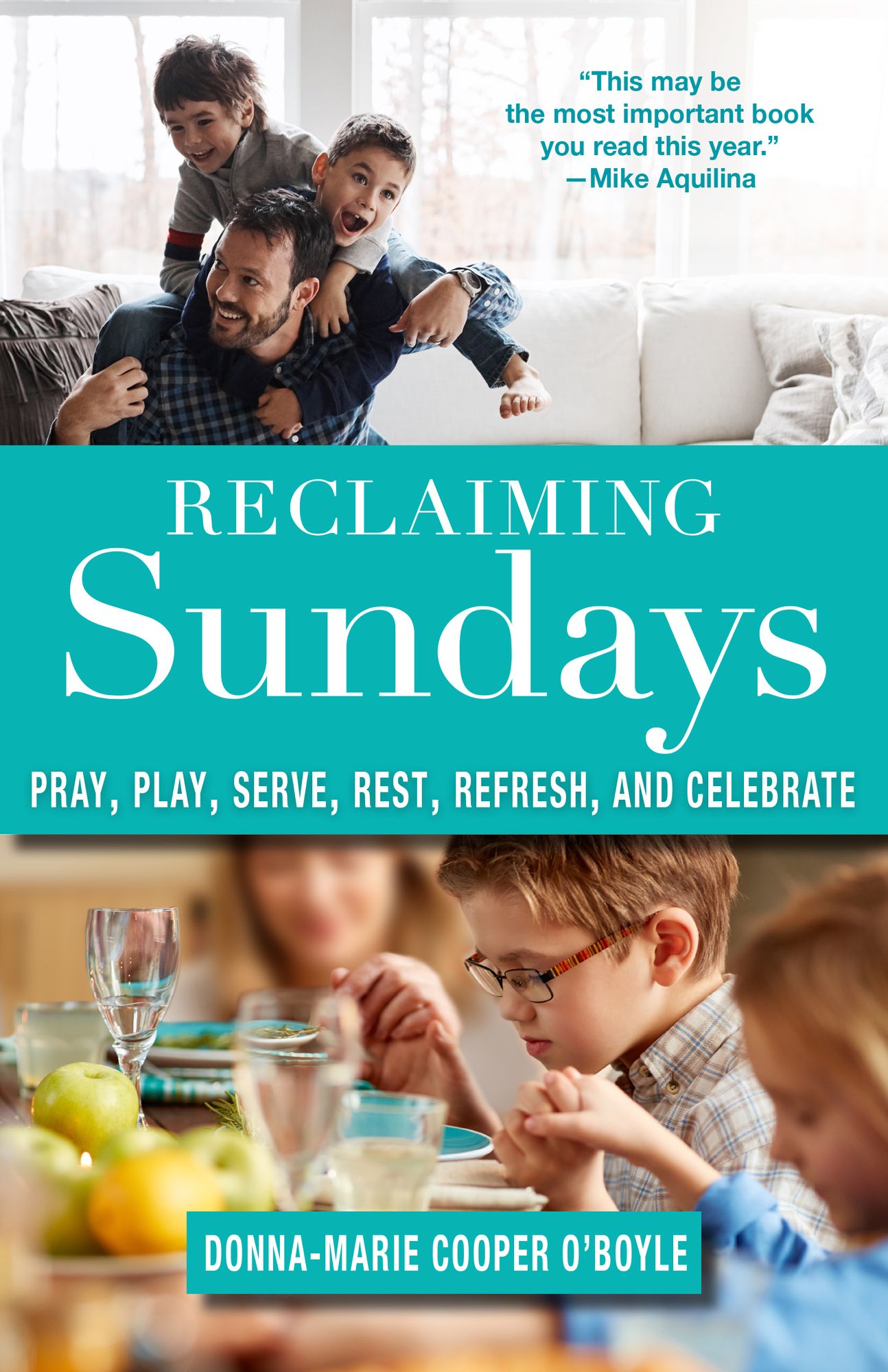 Reclaiming Sundays: Pray, Play, Serve, Rest, Refresh, and Celebrate