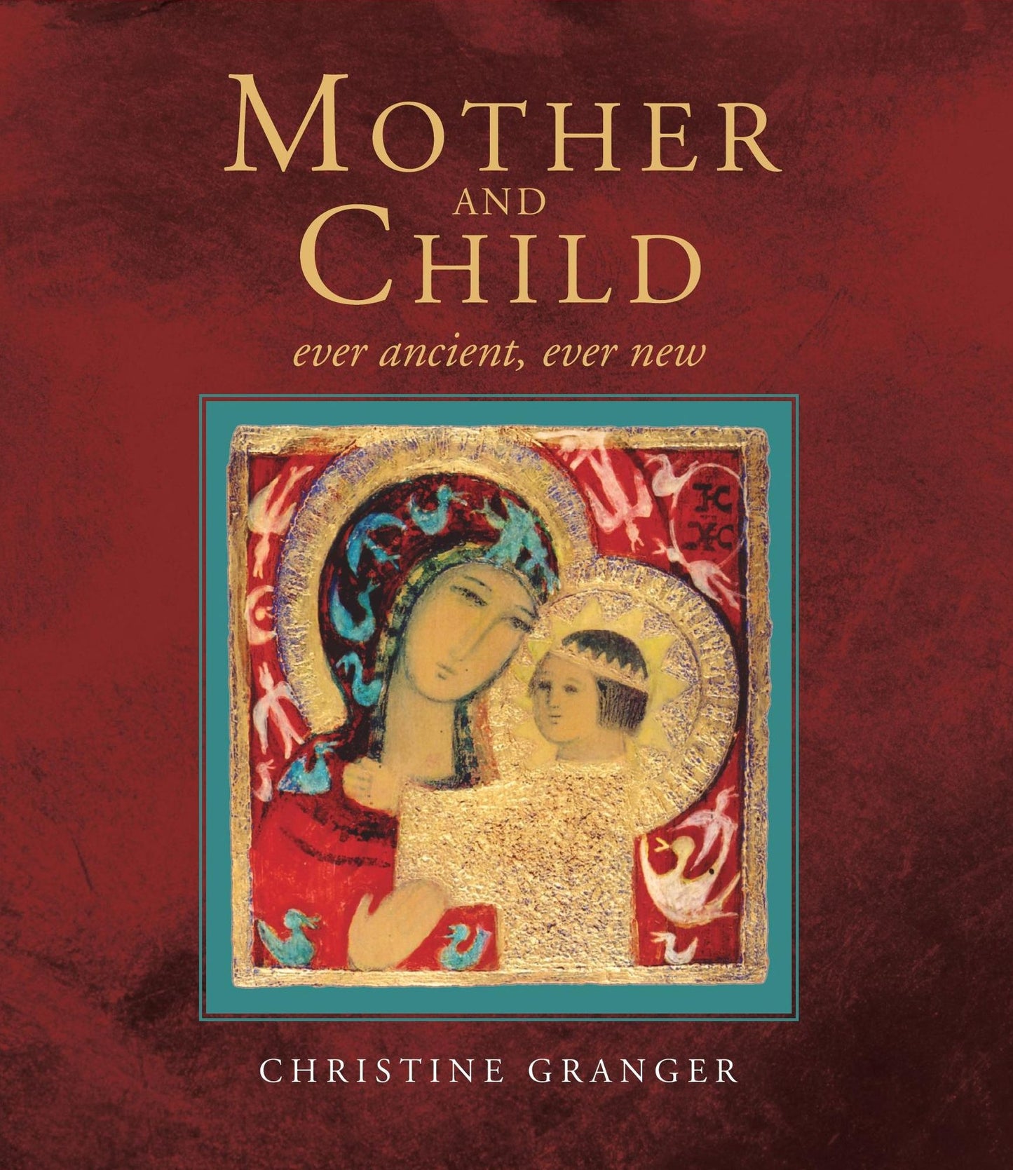 Mother and Child: Ever Ancient, Ever New