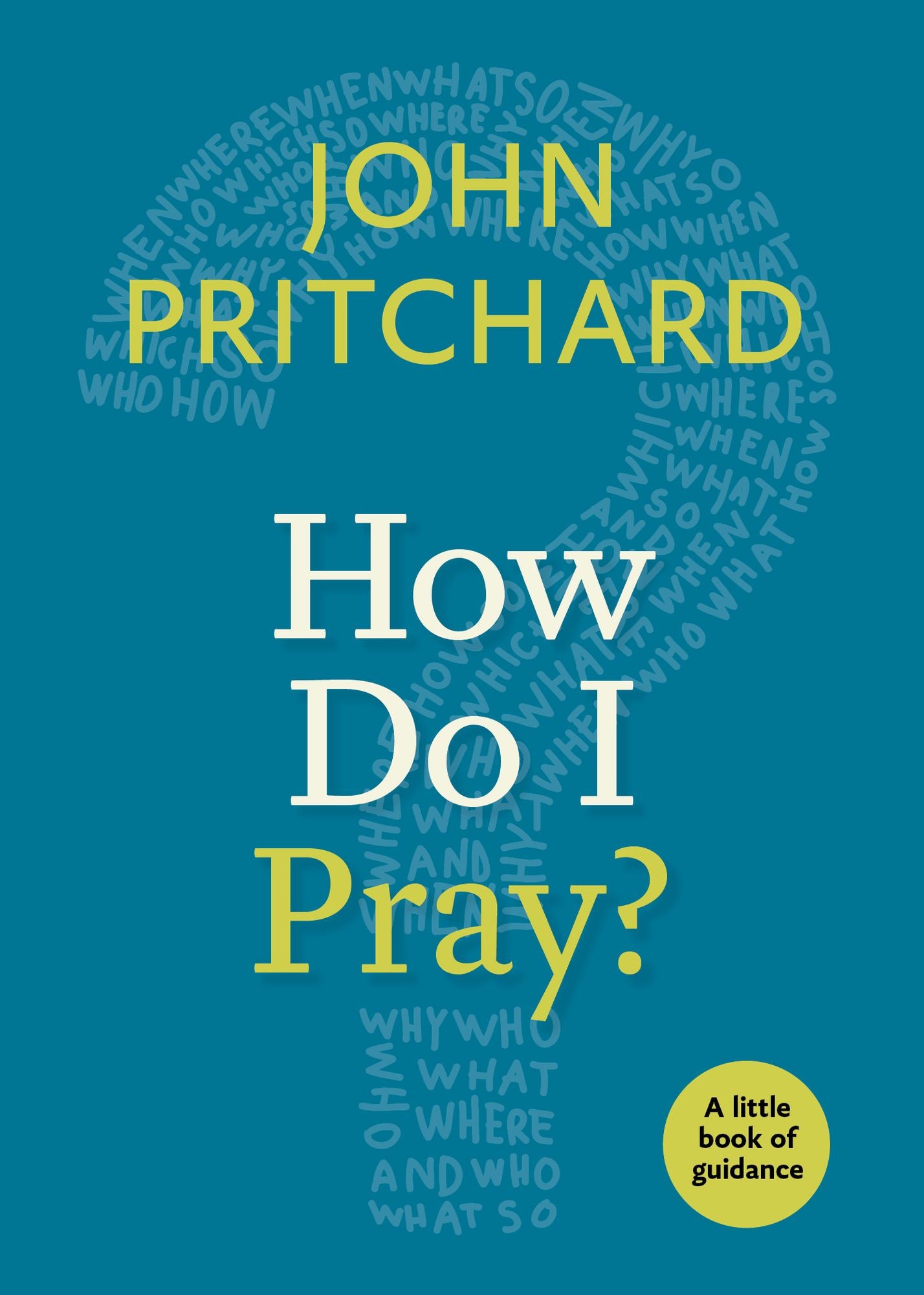 How Do I Pray?: A Little Book of Guidance