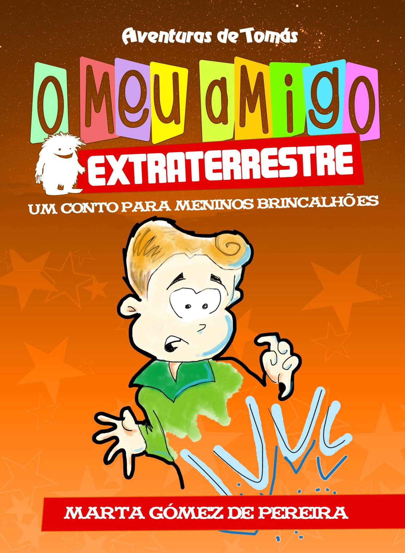 O meu amigo extraterrestre: Um Conto para Meninos Brincalhões