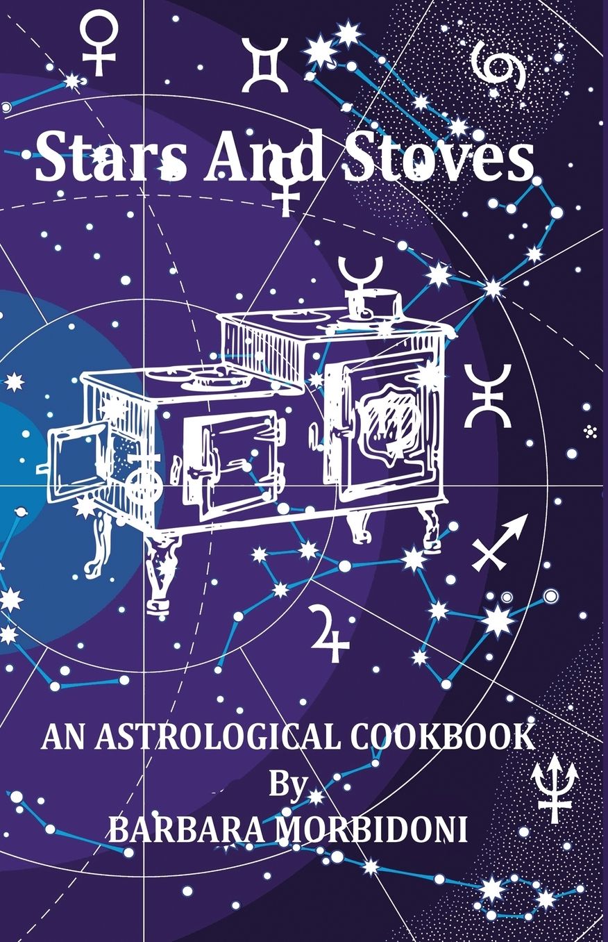 Stars and Stoves: AN ASTROLOGICAL COOK BOOK