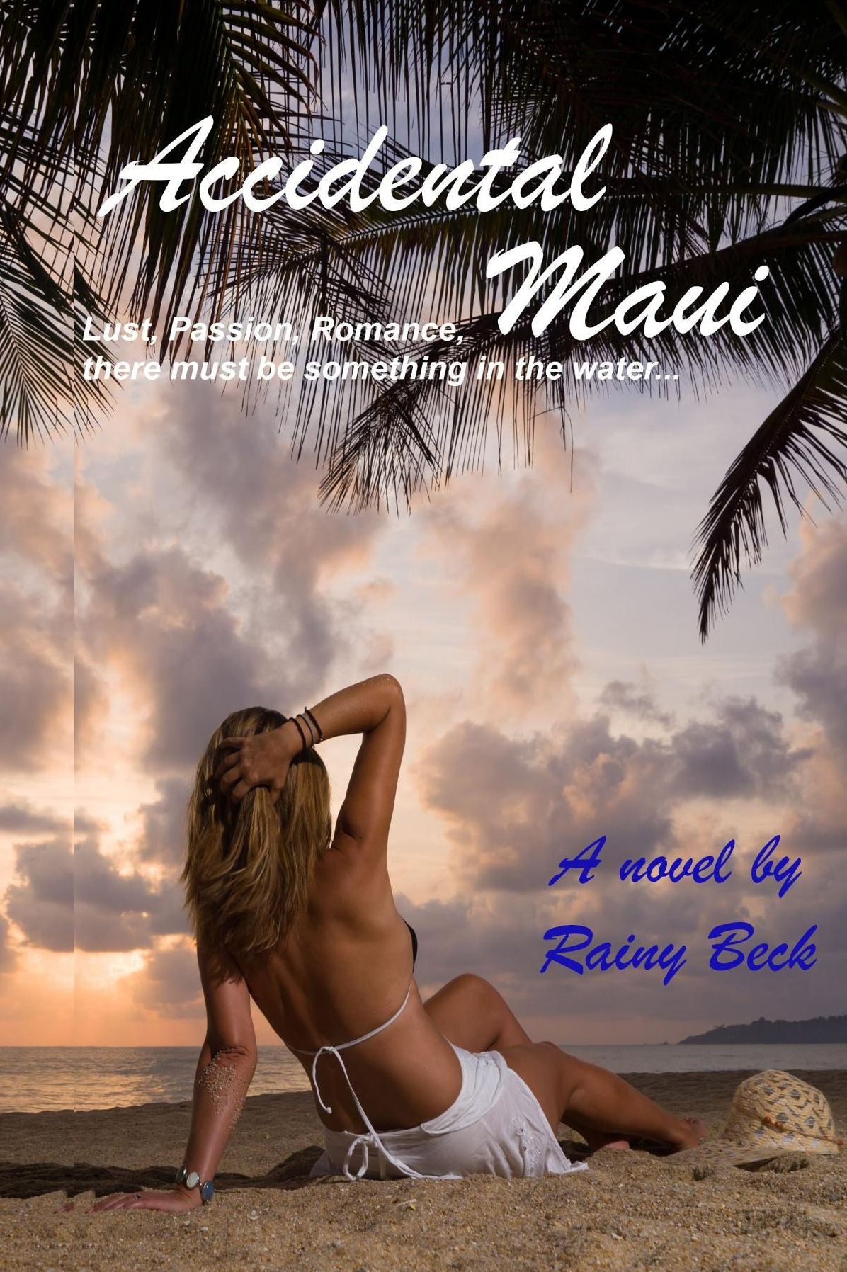 Accidental Maui: Lust, Passion, Romance, there must be something in the water...