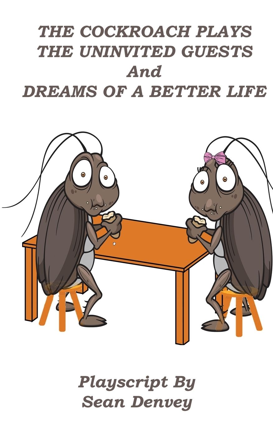 THE COCKROACH PLAYS: THE UNINVITED GUESTS And DREAMS OF A BETTER LIFE