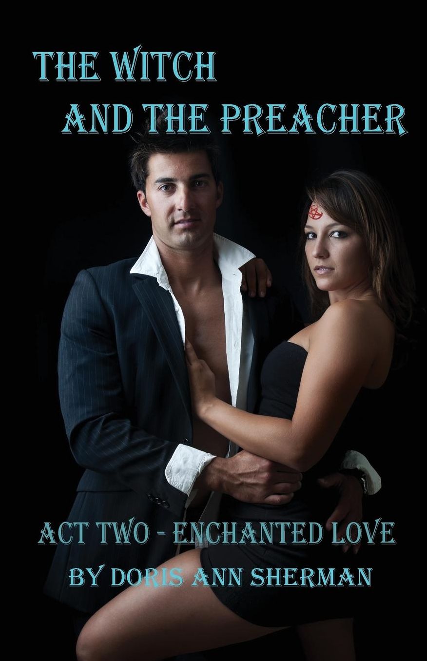 The Witch and the Preacher Act Two: Enchanted Love