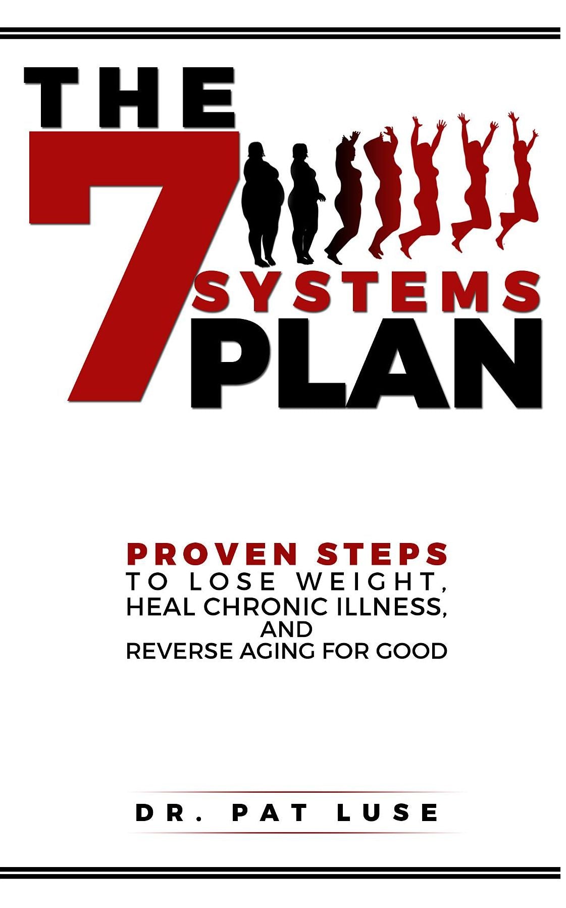 The 7 Systems Plan: Proven Steps to Lose Weight, Heal Chronic Illness, and Reverse Aging for Good