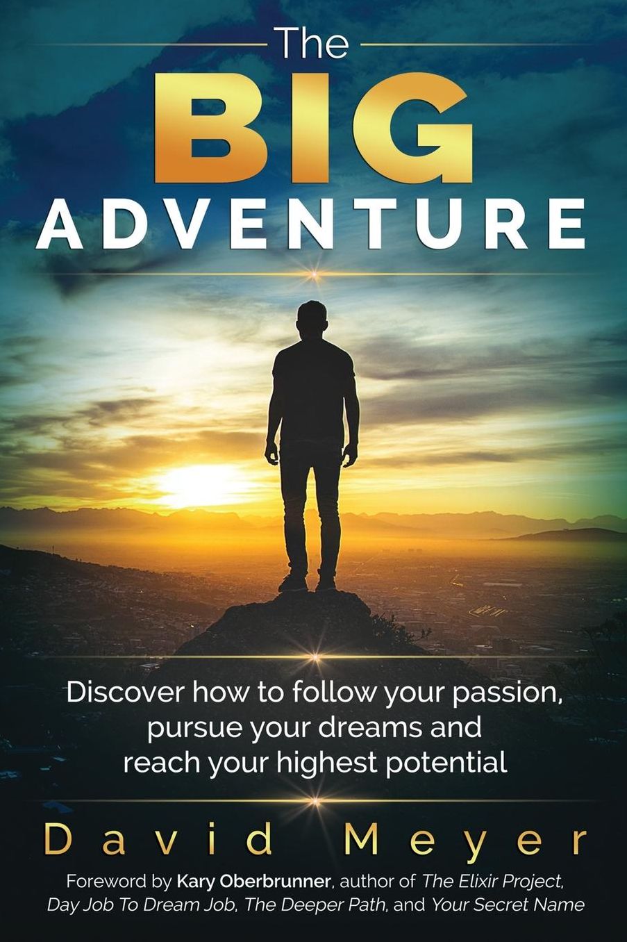 The Big Adventure: Discover how to follow your passion, pursue your dreams, and reach your highest potential