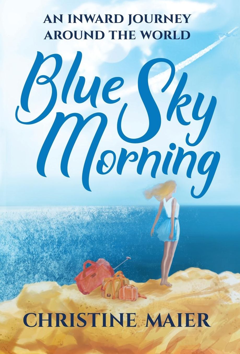 Blue Sky Morning: An Inward Journey Around the World