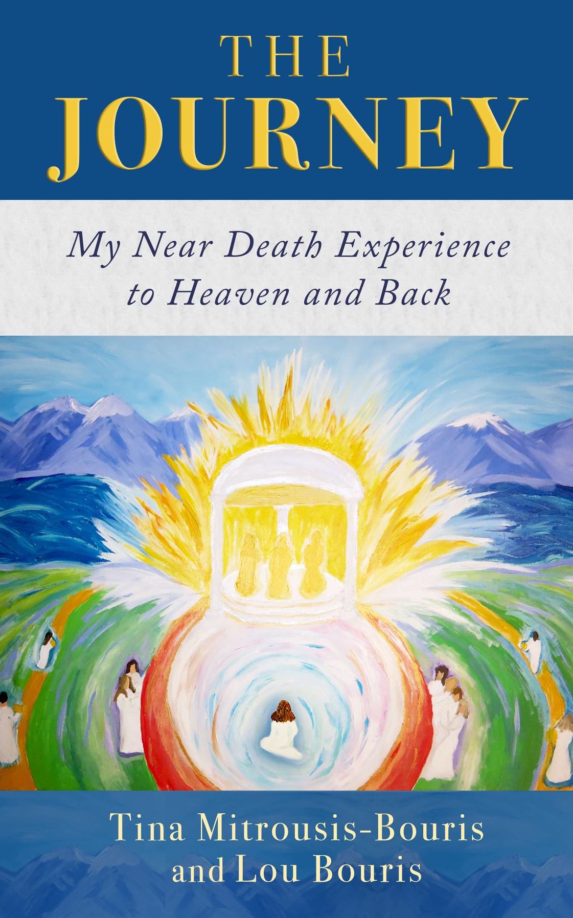 The Journey: My Near Death Experience to Heaven and Back