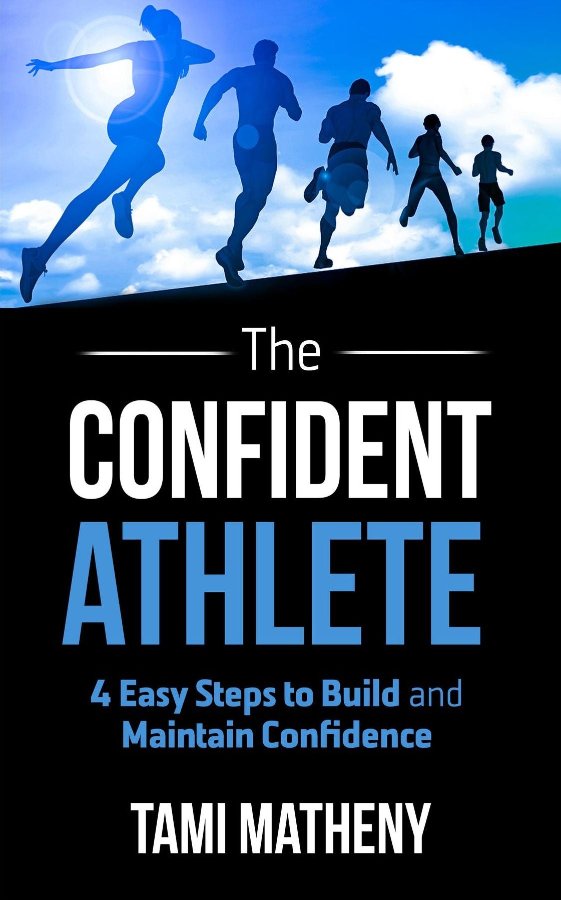 The Confident Athlete: 4 Easy Steps to Build and Maintain Confidence