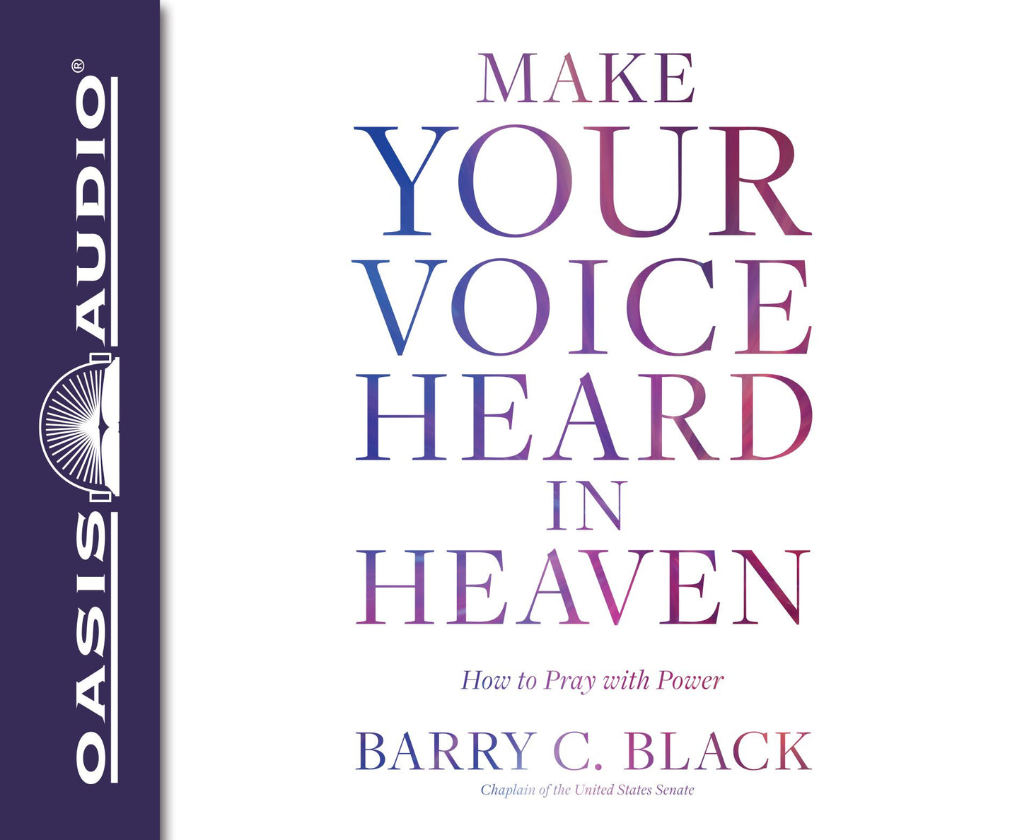 Make Your Voice Heard in Heaven: How to Pray with Power