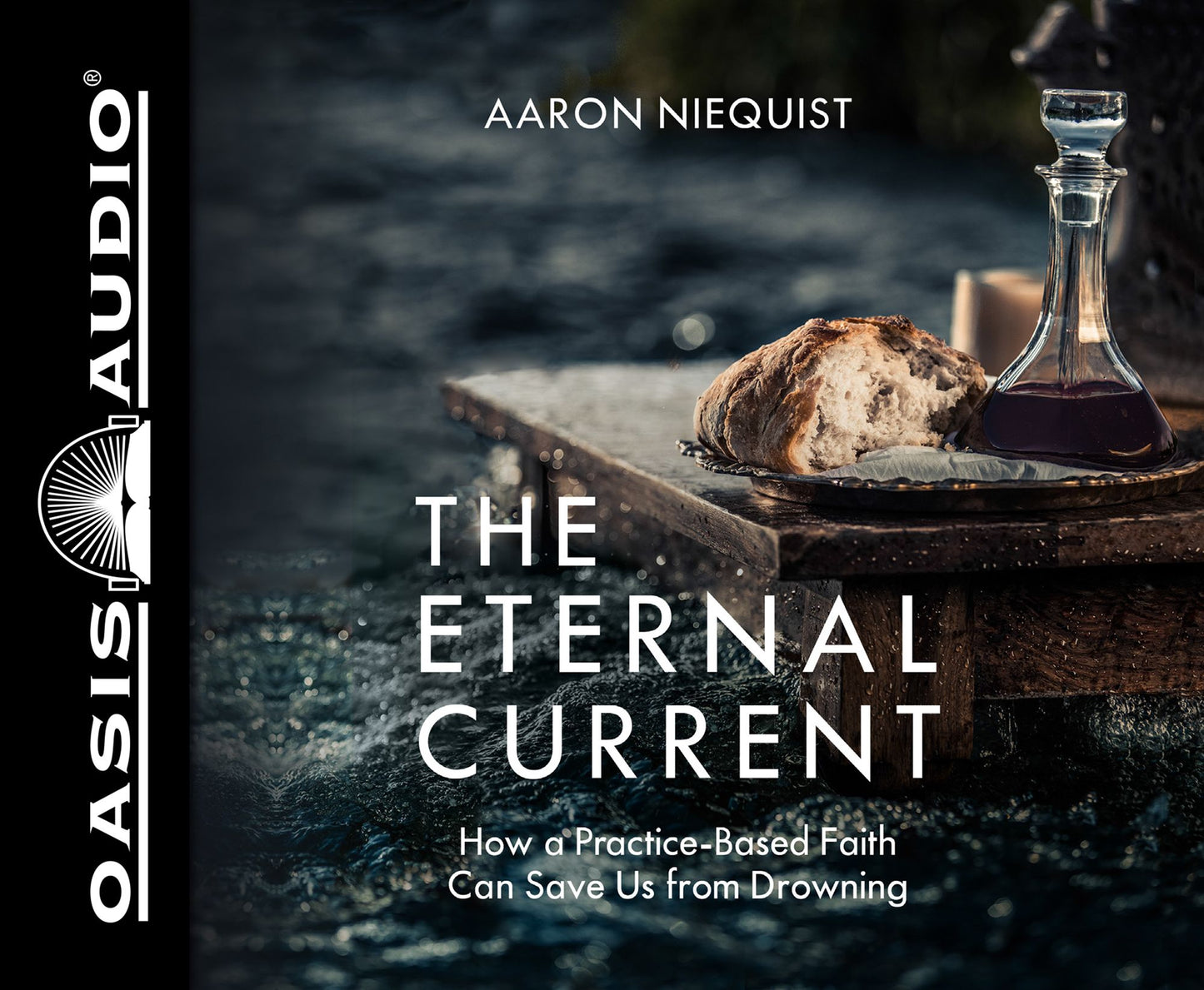 The Eternal Current: How a Practice-Based Faith Can Save Us From Drowning