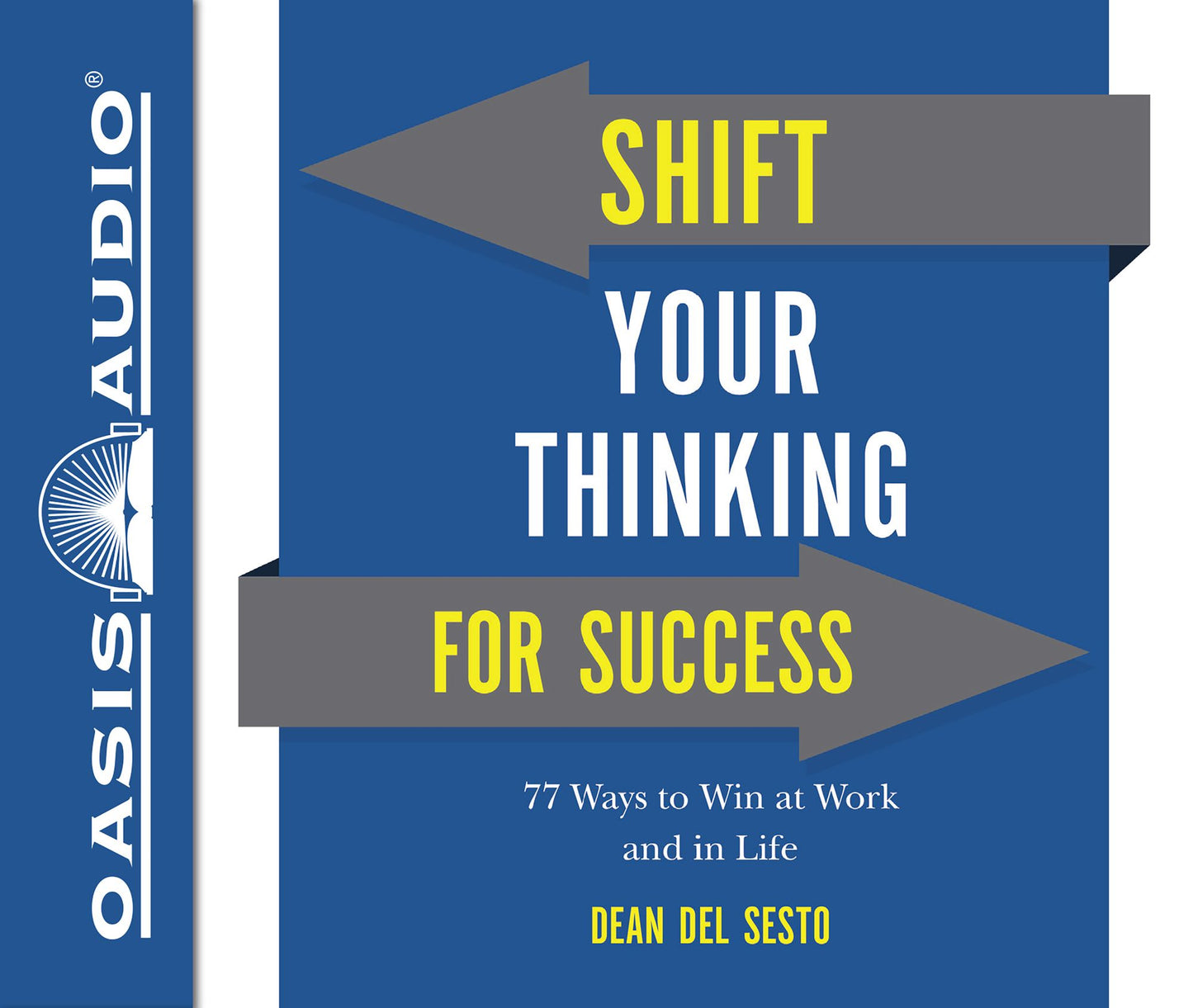 Shift Your Thinking For Success: 77 Ways to Win at Work and in Life