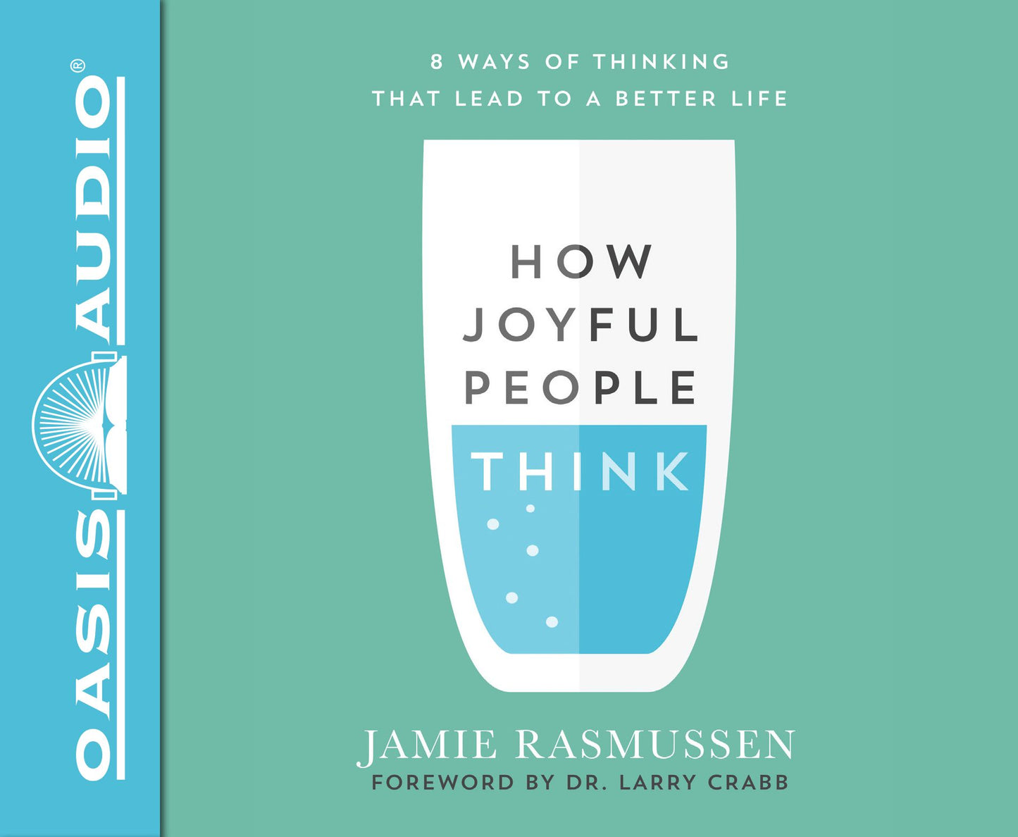 How Joyful People Think: 8 Ways of Thinking That Lead to a Better Life