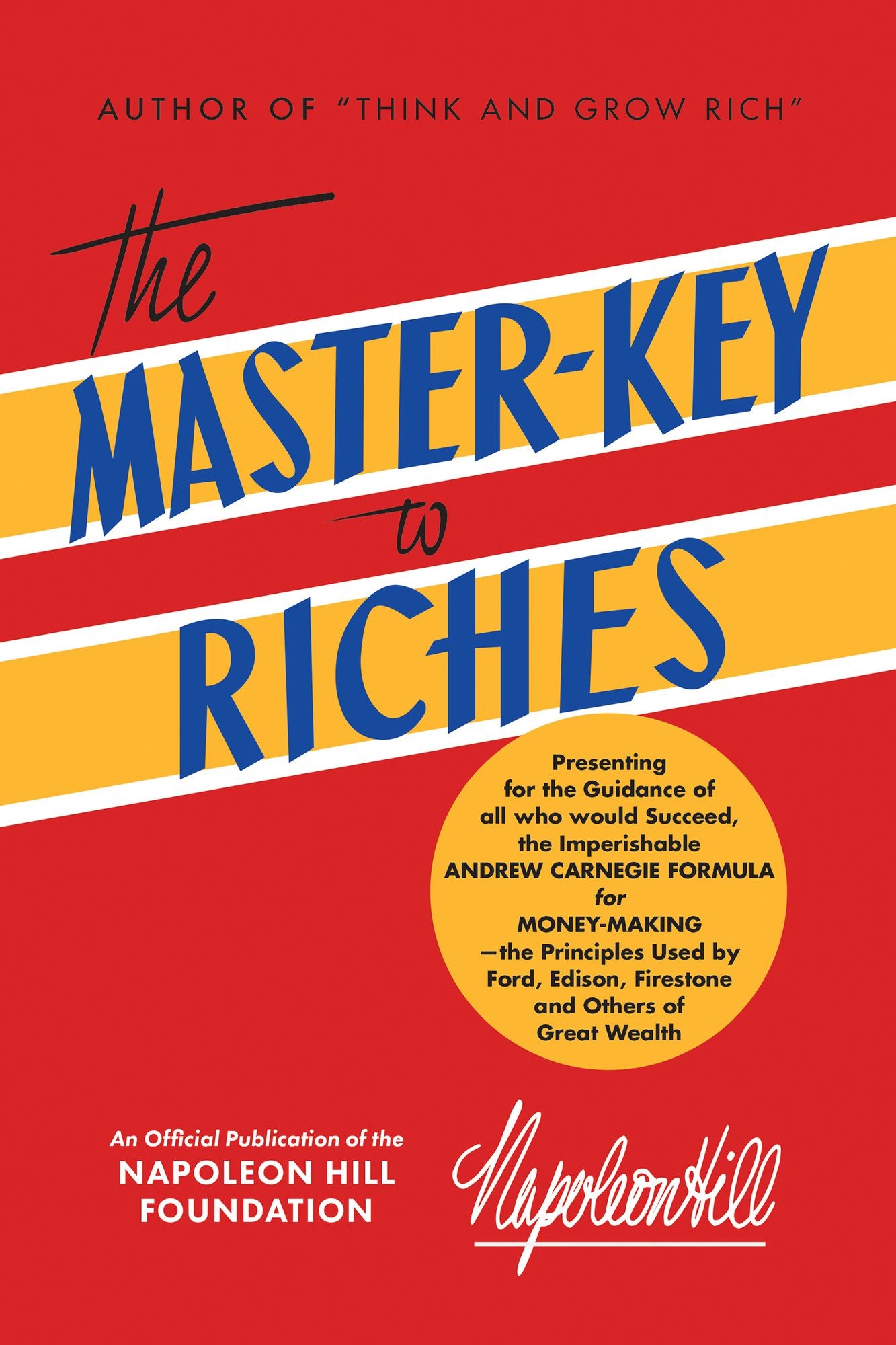 The Master Key to Riches: An Official Publication of The Napoleon Hill Foundation