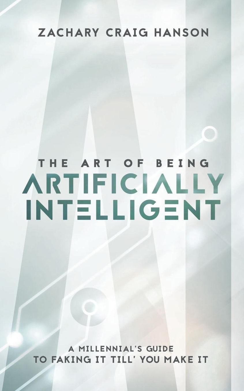 The Art of Being Artificially Intelligent: A Millennial's Guide to Faking It Till You Make It