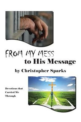 From My Mess to His Message: Devotions that Carried Me Through