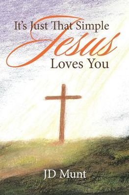 It's Just That Simple Jesus Loves You