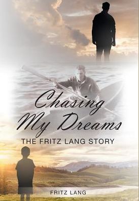 Chasing My Dreams: The Fritz Lang Story