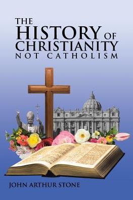 The History of Christianity: Not Catholicism