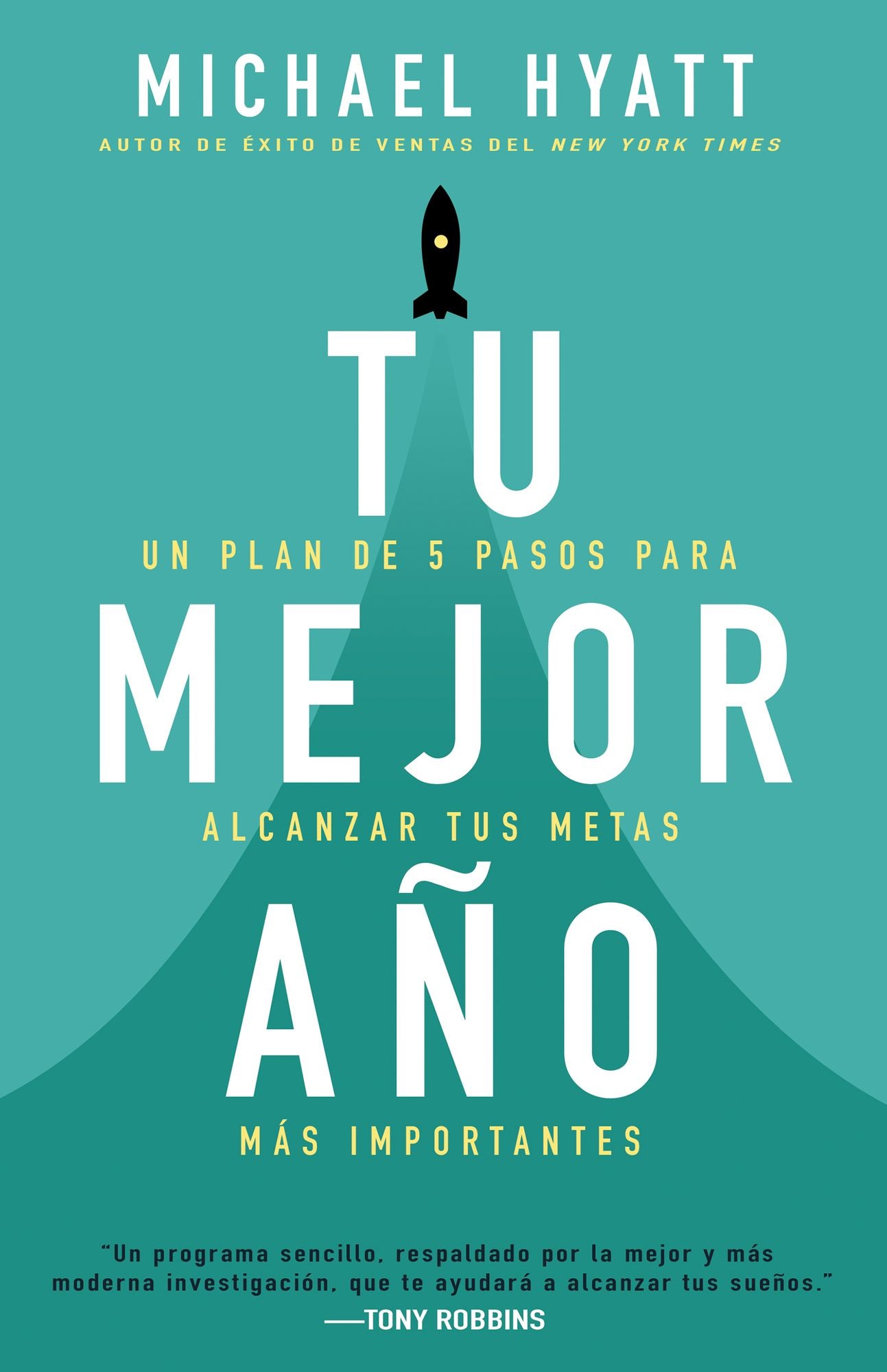 Tu Mejor Ano: Un Plan de 5 Pasos para Alcanzar tus Metas Mas Importantes