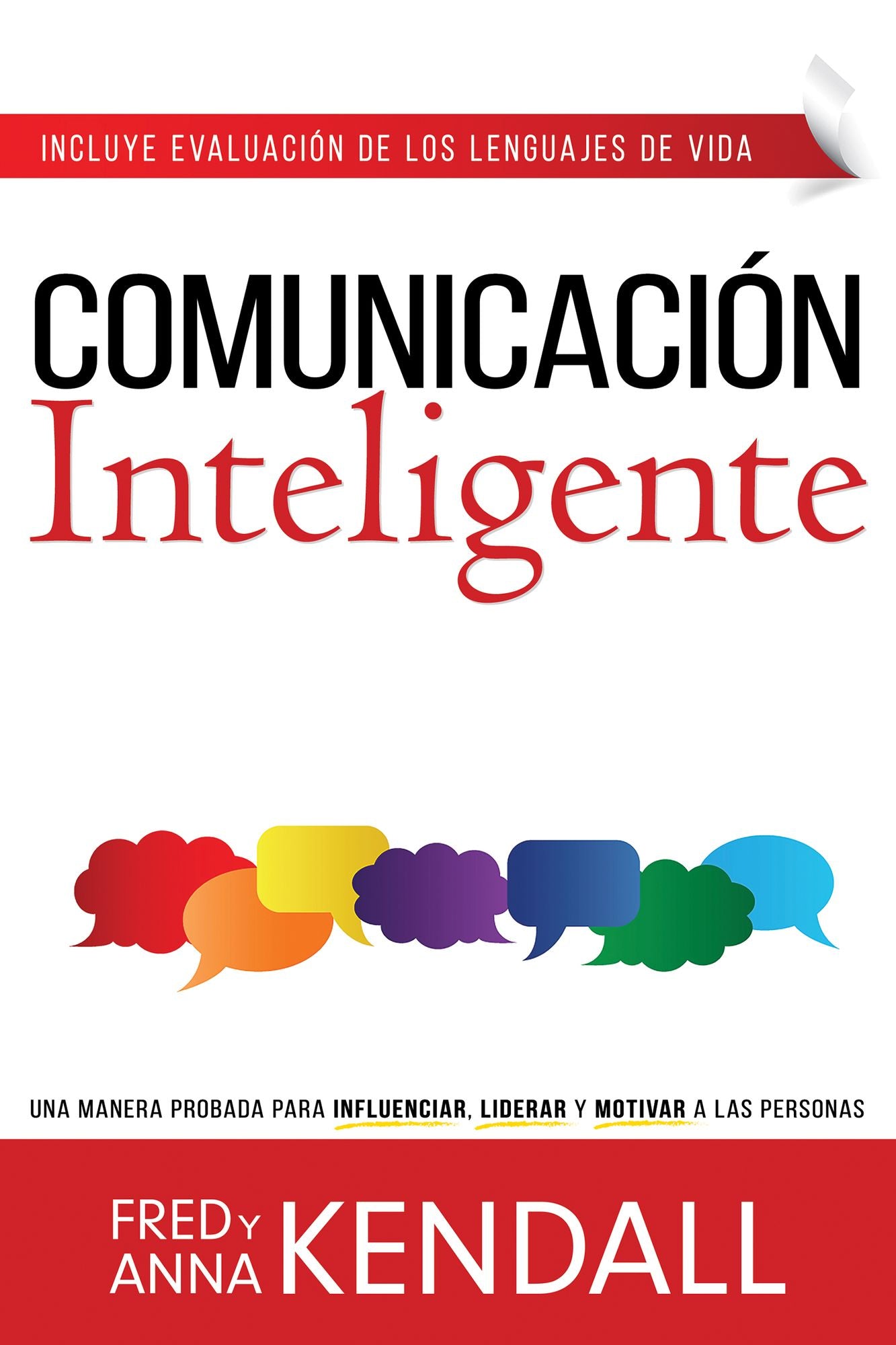Comunicaciï¿½n Inteligente: Una Manera Probada Para Influenciar, Liderar y Motivar A las Personas