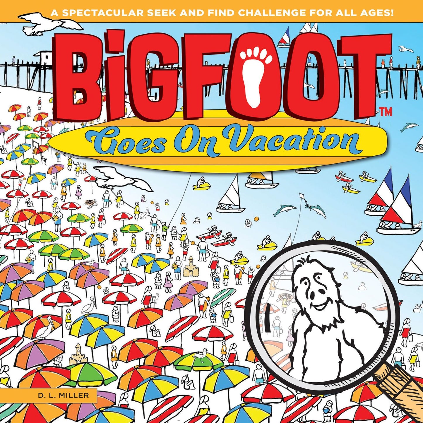 Bigfoot Goes on Vacation: A Spectacular Seek and Find Challenge for All Ages!