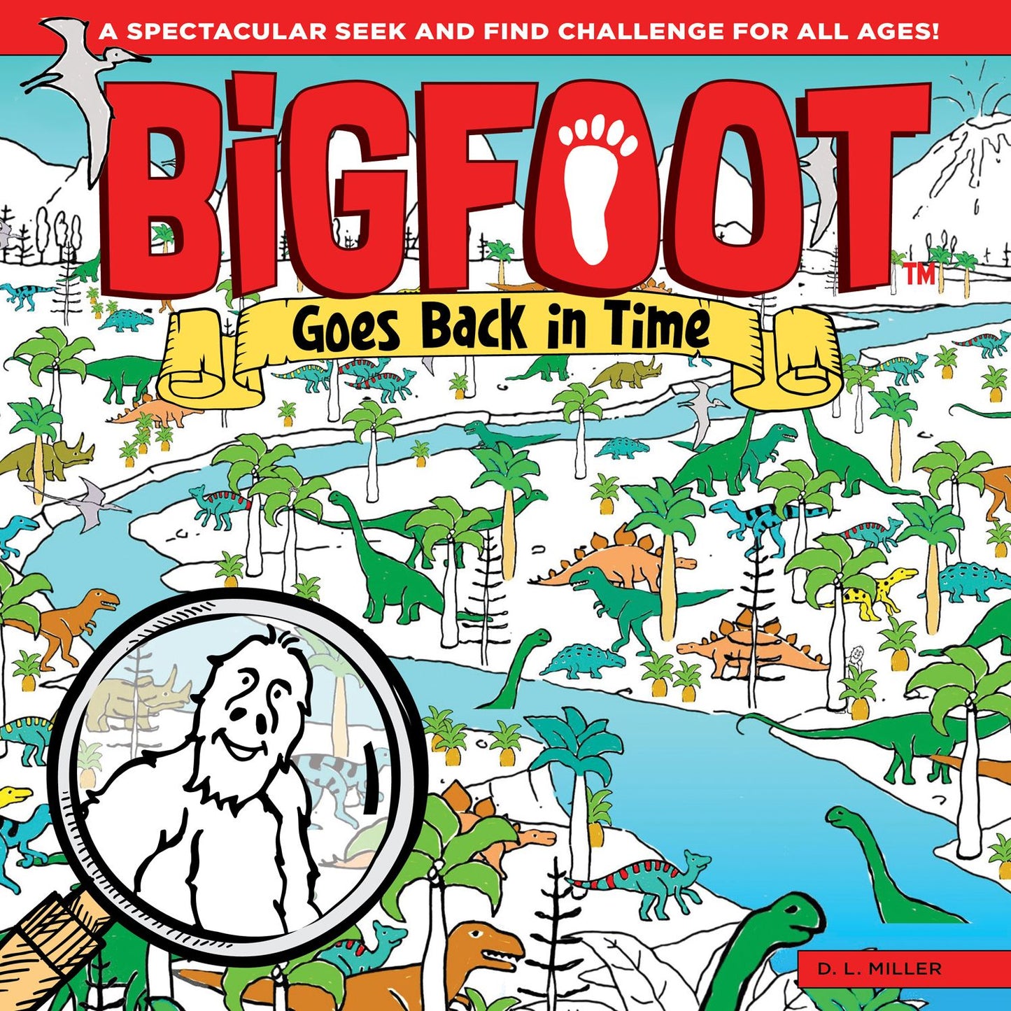 Bigfoot Goes Back in Time: A Spectacular Seek and Find Challenge for All Ages!