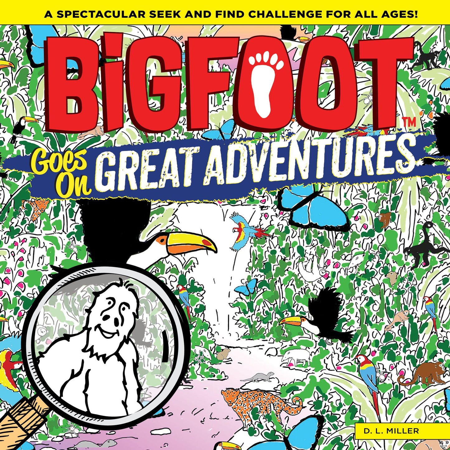 Bigfoot Goes on Great Adventures: A Spectacular Seek and Find Challenge for All Ages!