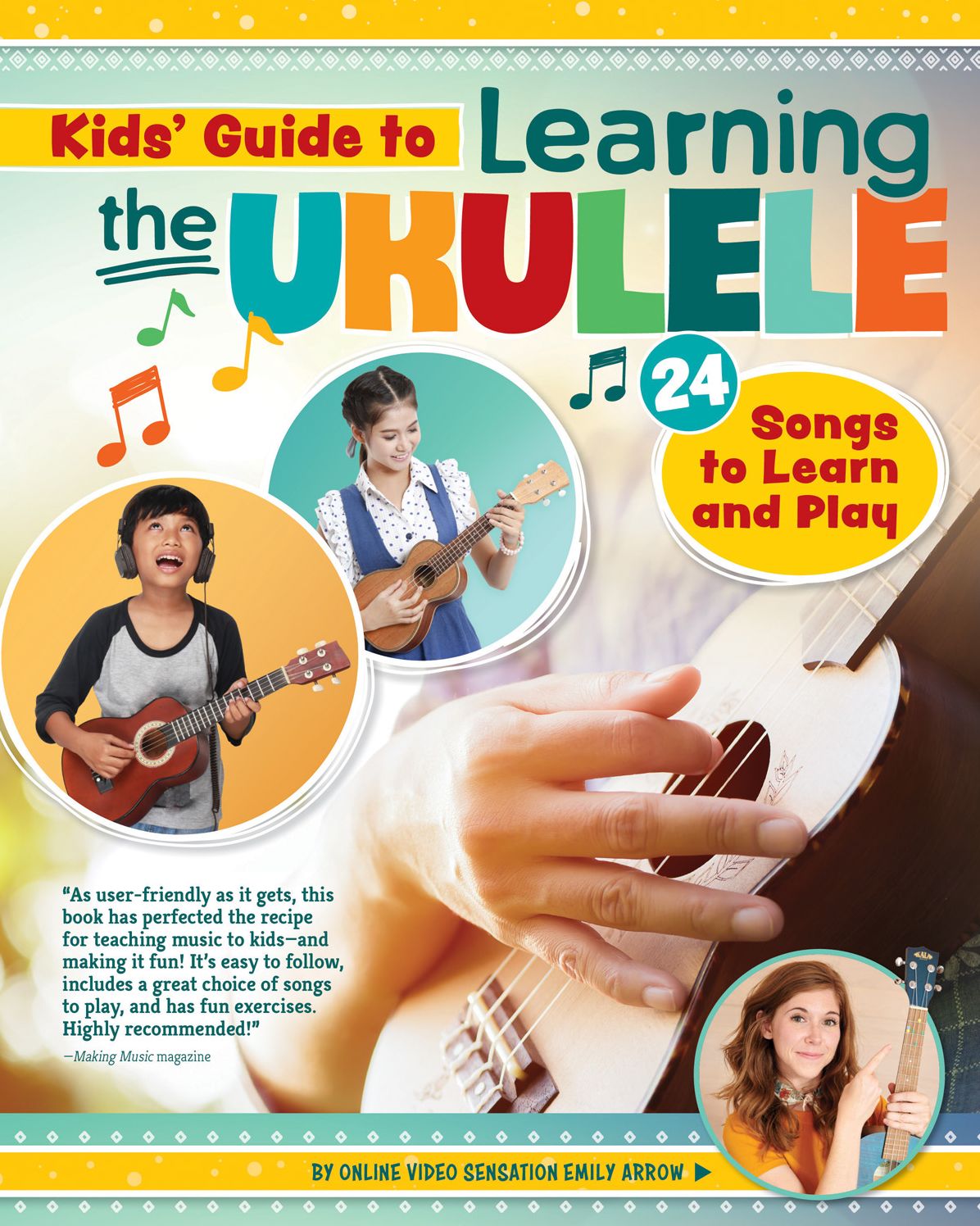 Kids' Guide to Learning the Ukulele : 24 Songs to Learn and Play