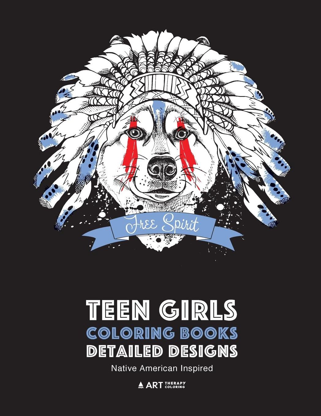 Teen Girls Coloring Books: Detailed Designs: Native American Inspired: Anti-Stress Animals Dreamcatchers Flowers Feathers & Patterns For Teens Relaxation