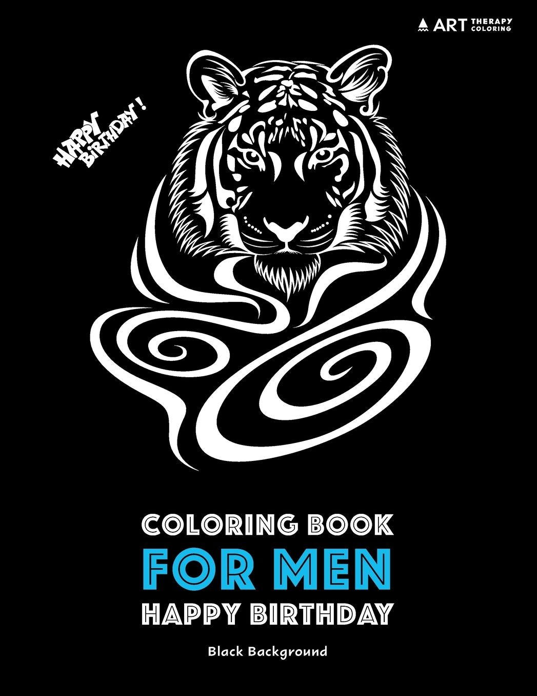 Coloring Book for Men: Happy Birthday: Black Background: Midnight Edition Stress Relieving Zendoodle Animal Designs; Anti-Stress Geometric Patterns For Guys; Birthday Gifts For Him