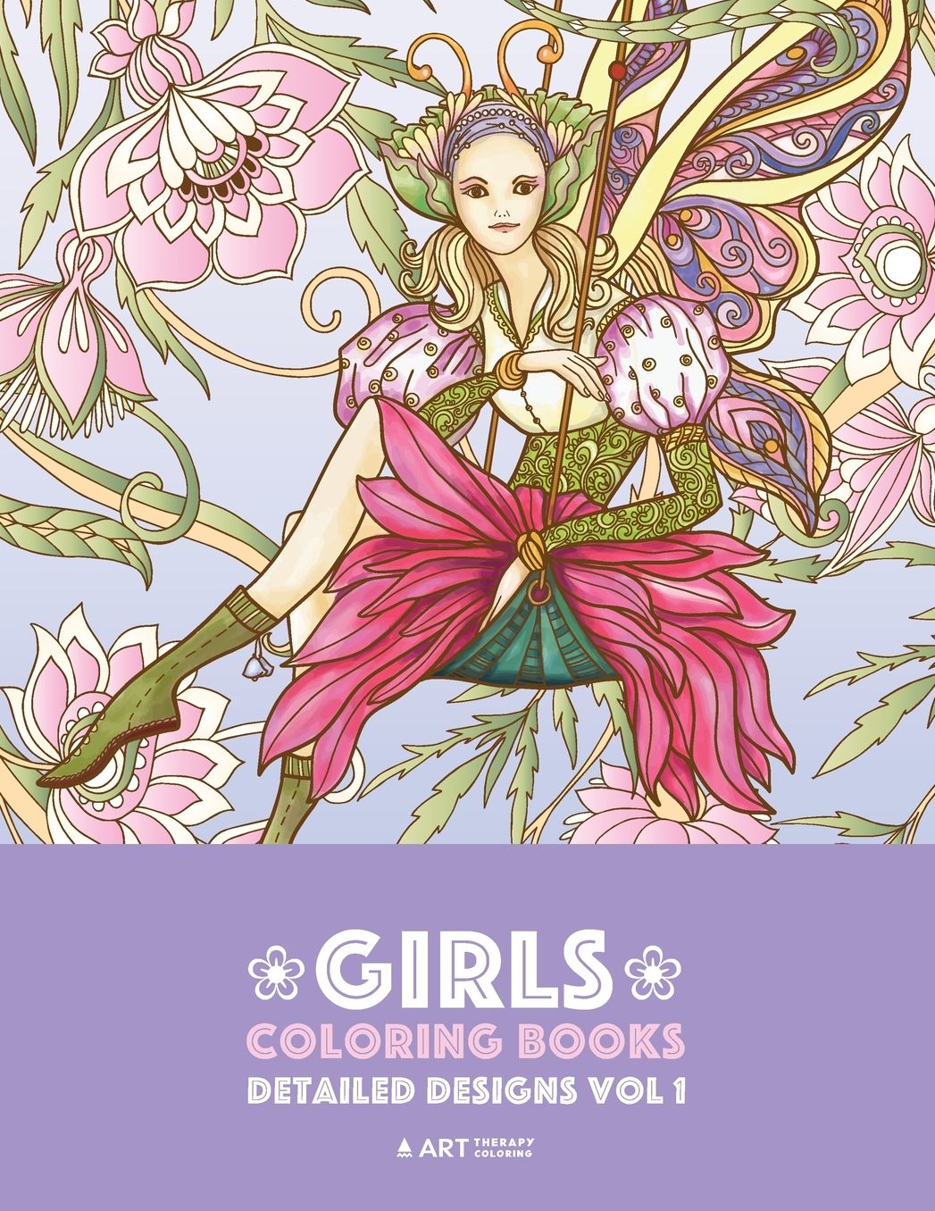 Girls Coloring Books: Detailed Designs Vol 1: Complex Coloring Pages For Older Girls & Teenagers; Zendoodle Fairies, Unicorns, Flowers, Butterflies, Mandalas, Swirls & Patterns