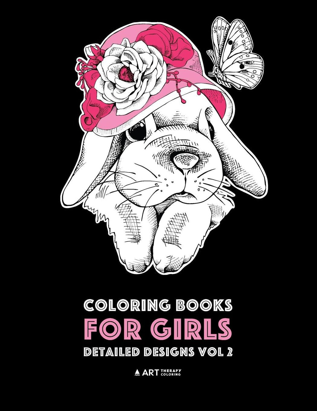 Coloring Books For Girls: Detailed Designs Vol 2: Advanced Coloring Pages For Older Girls & Teenagers; Zendoodle Flowers, Hearts, Birds, Dogs, Cats, Butterflies, Unicorn, Bunny, Bears & Mandalas