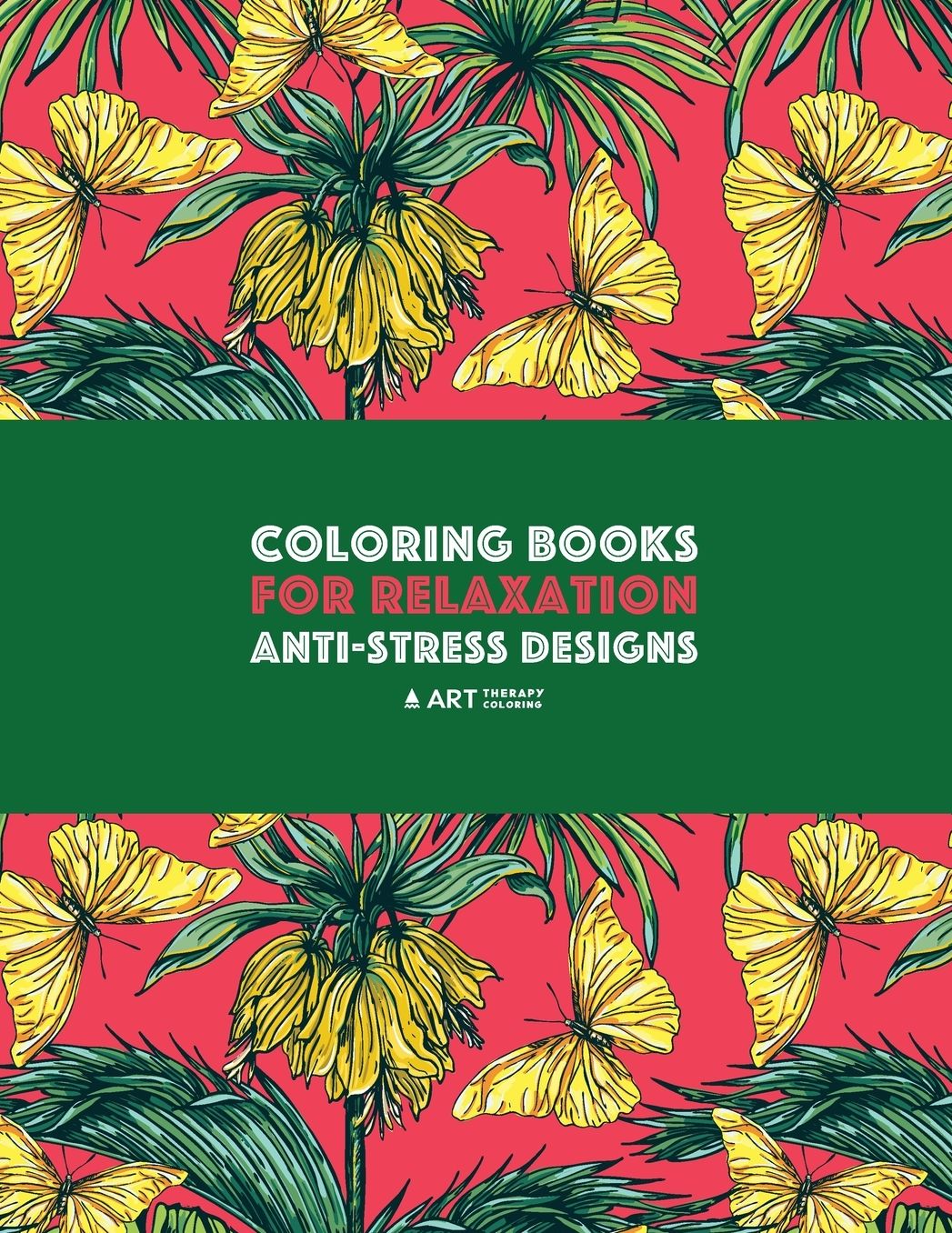 Coloring Books For Relaxation: Anti-Stress Designs: Zendoodle Nature Coloring Pages; Butterflies, Birds, Owls, Flowers, Mandalas, Swirls & Patterns; Art Therapy & Meditation Practice