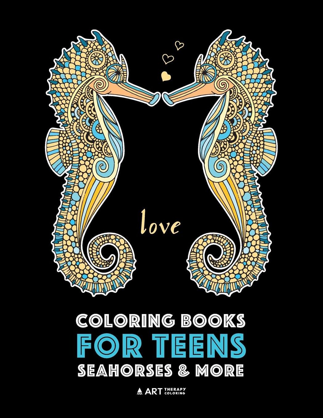 Coloring Books For Teens: Seahorses & More: Advanced Ocean Coloring Pages for Teenagers, Tweens, Older Kids & Girls, Underwater Ocean Theme, Zendoodle Animal Designs & Patterns, Deep Blue Sea, Seahorses, Penguins, Sea Turtles & More, Art Therapy & Meditat