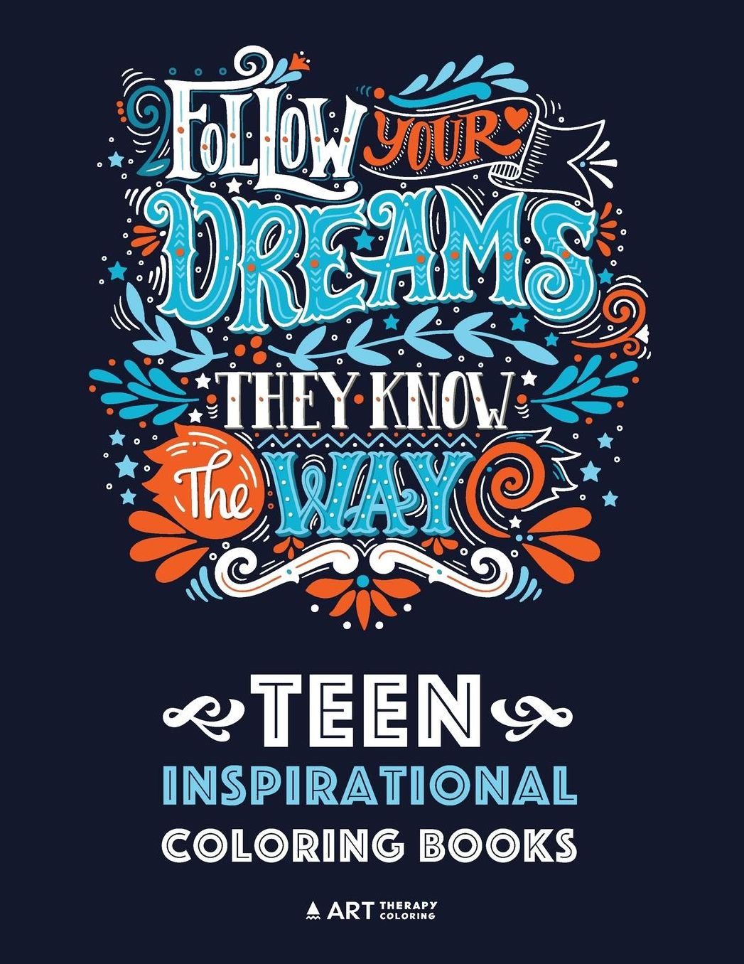 Teen Inspirational Coloring Books: Positive Inspiration for Teenagers, Tweens, Older Kids, Boys, & Girls, Creative Art Pages, Art Therapy & Meditation Practice for Stress Relief & Relaxation, Relaxing Designs